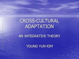Young yun kim cross-cultural adaptation