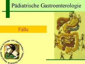 Pdiatrische Gastroenterologie Flle H A geb 22 01