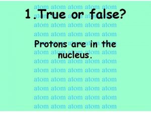 atom atom atom atom atom atom Protons areatom