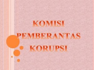 SEJARAH LEMBAGA PEMBERANTASAN KORUPSI DI INDONESIA 1 ORDE