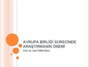 AVRUPA BRL SRECNDE ARATIRMANIN NEM Prof Dr Adil