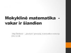 Mokyklin matematika vakar ir iandien Vilija ileikien uolyno