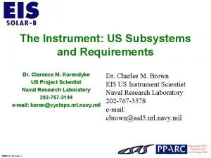 The Instrument US Subsystems and Requirements Dr Clarence