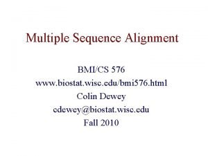 Multiple Sequence Alignment BMICS 576 www biostat wisc