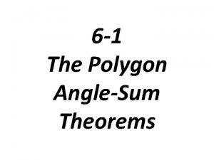 6 1 The Polygon AngleSum Theorems Polygon AngleSum 6 1 The Polygon AngleSum Theorems Polygon AngleSum