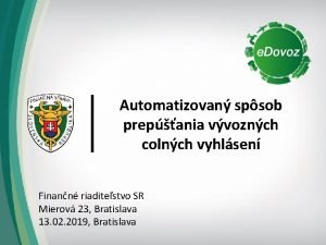 Automatizovan spsob prepania vvoznch colnch vyhlsen Finann riaditestvo