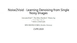 Noise2void-learning denoising from single noisy images