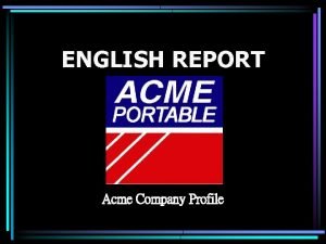 ENGLISH REPORT Acme Company Profile ACME Portable Machines