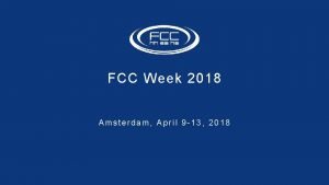 FCC Week 2018 Amsterdam April 9 13 2018