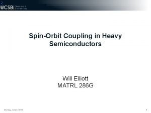 SpinOrbit Coupling in Heavy Semiconductors Will Elliott MATRL