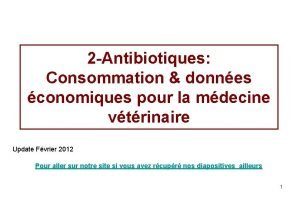 2 Antibiotiques Consommation donnes conomiques pour la mdecine