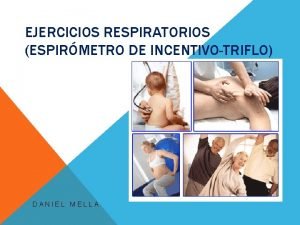 EJERCICIOS RESPIRATORIOS ESPIRMETRO DE INCENTIVOTRIFLO DANIEL MELLA RESPIRACIN