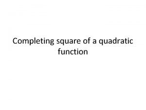 When to use complete the square
