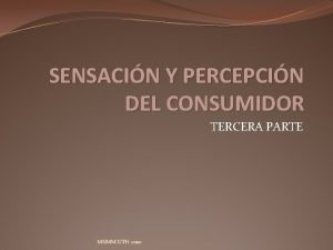 SENSACIN Y PERCEPCIN DEL CONSUMIDOR TERCERA PARTE MGMM