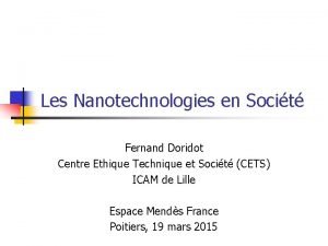 Les Nanotechnologies en Socit Fernand Doridot Centre Ethique