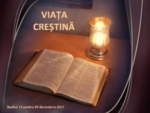 VIAA CRETIN Studiul 13 pentru 30 decembrie 2017