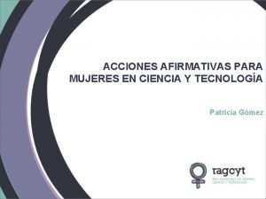 ACCIONES AFIRMATIVAS PARA MUJERES EN CIENCIA Y TECNOLOGA