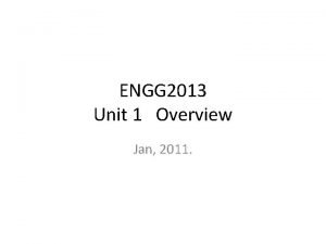 ENGG 2013 Unit 1 Overview Jan 2011 Course