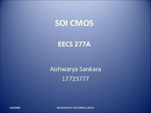 SOI CMOS EECS 277 A Aishwarya Sankara 17723777