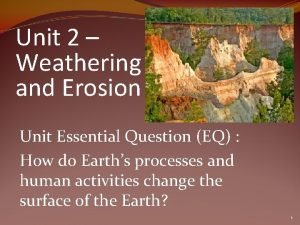 Weathering and erosion questions Weathering and erosion questions