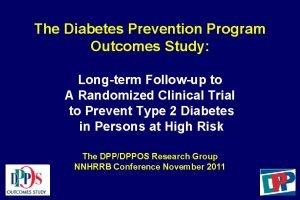 The Diabetes Prevention Program Outcomes Study Longterm Followup