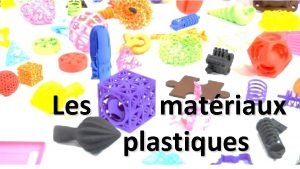 Les matriaux plastiques Les matriaux organiques Polymres synthtiques