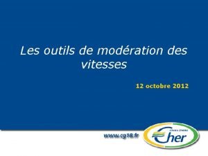 Les outils de modration des vitesses 12 octobre