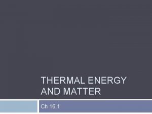 Section 16.1 thermal energy and matter