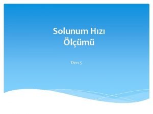 Solunum Hz lm Ders 5 SOLUNUM SSTEM VE