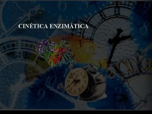 CINTICA ENZIMTICA Chemical Kinetics A A I 1