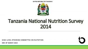 UNITED REPUBLIC OF TANZANIA Tanzania National Nutrition Survey