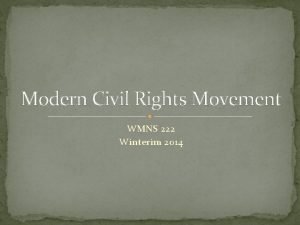 Modern Civil Rights Movement WMNS 222 Winterim 2014