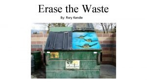 Erase the waste