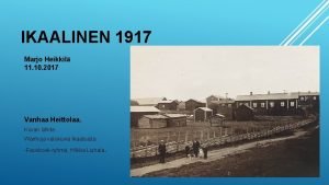 IKAALINEN 1917 Marjo Heikkil 11 10 2017 Vanhaa