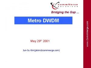 Metro DWDM May 29 th 2001 JunSu Kimjskimcommverge
