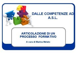 DALLE COMPETENZE AD A S L ARTICOLAZIONE DI