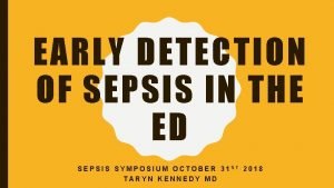 EARLY DETECTION OF SEPSIS IN THE ED SEPSIS