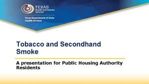 Tobacco and Secondhand Smoke A presentation for Public