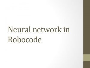 Neural network in Robocode Neural network The human