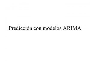 Prediccin con modelos ARIMA Clculo de la prediccin