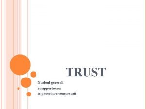 TRUST Nozioni generali e rapporto con le procedure