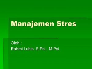Manajemen Stres Oleh Rahmi Lubis S Psi M