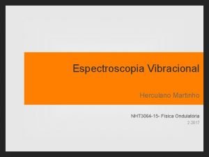 Espectroscopia Vibracional Herculano Martinho NHT 3064 15 Fsica