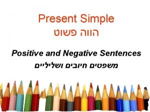 Present Simple Positive and Negative Sentences Present Simple