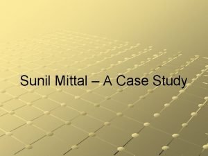 Sunil Mittal A Case Study Introduction Sunil Bharti