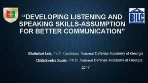 DEVELOPING LISTENING AND SPEAKING SKILLSASSUMPTION FOR BETTER COMMUNICATION