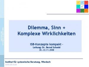 Dilemma Sinn Komplexe Wirklichkeiten ISBKonzepte kompakt Leitung Dr