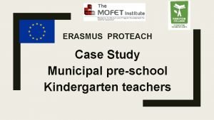 ERASMUS PROTEACH Case Study Municipal preschool Kindergarten teachers