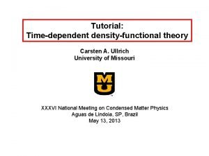 Tutorial Timedependent densityfunctional theory Carsten A Ullrich University