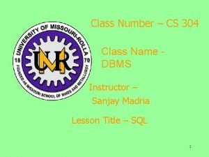 Class Number CS 304 Class Name DBMS Instructor